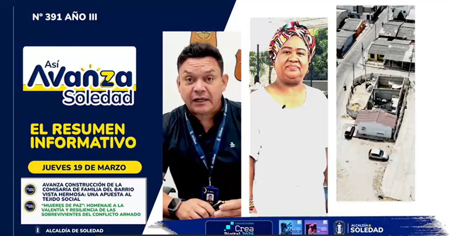 Así Avanza Soledad, el Resumen Informativo de la Alcaldia de Soledad Jueves 19 de marzo de 2026
